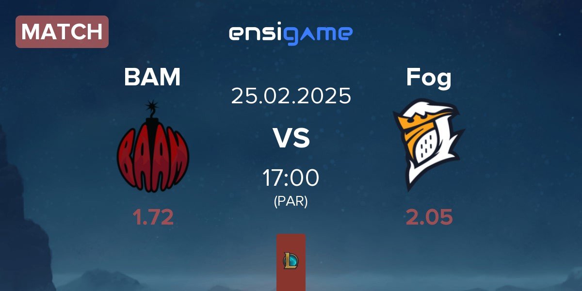 Match Baam Esports BAM vs Fog Esports FOG | 25.02