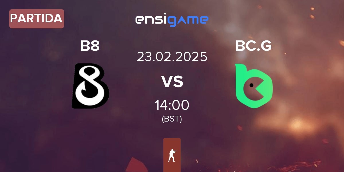 Partida B8 vs BC.Game Esports BC.G | 23.02