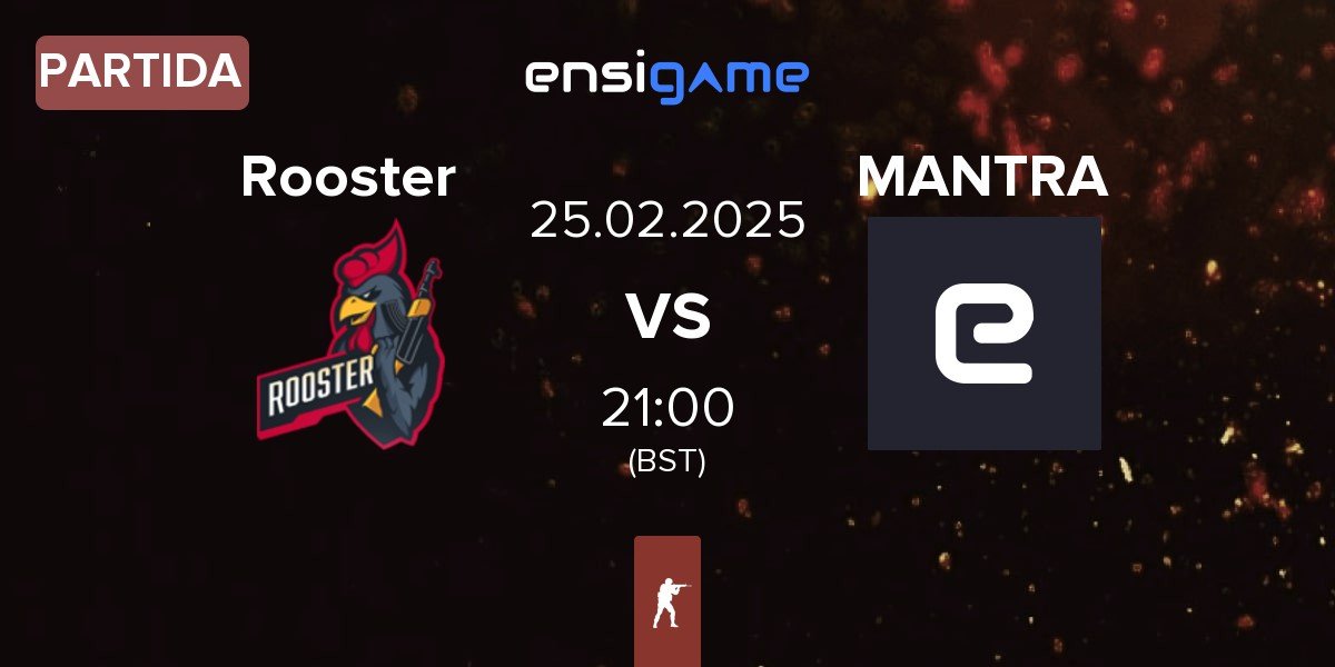 Partida Rooster vs MANTRA | 24.02