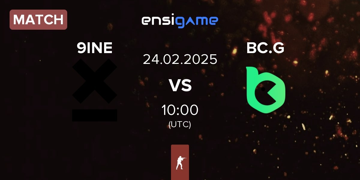 Match 9INE vs BC.Game Esports BC.G | 24.02