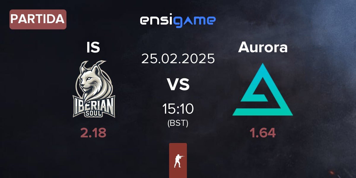 Partida Iberian Soul IS vs Aurora Gaming Aurora | 25.02