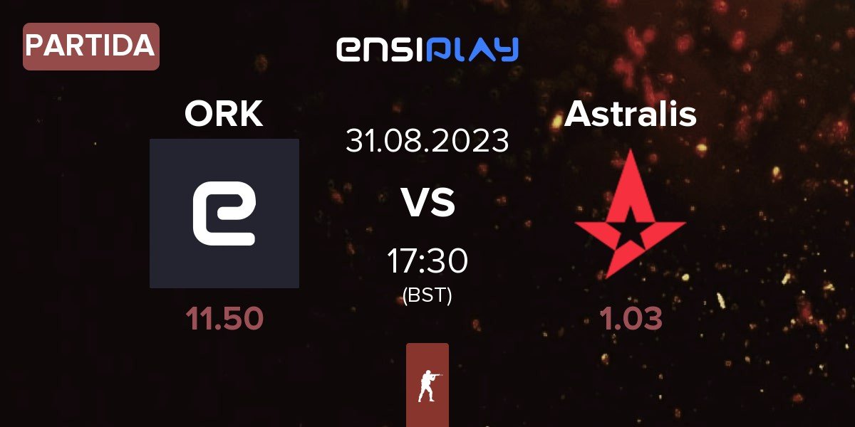 Partida ORKS ORK vs Astralis | 31.08