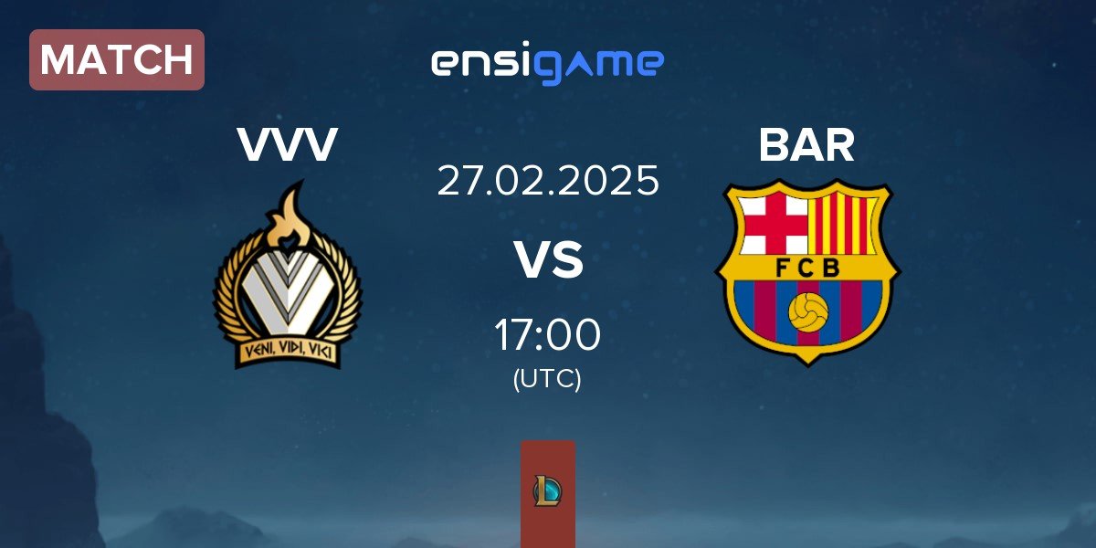 Match Veni Vidi Vici VVV vs Barça eSports BAR | 27.02