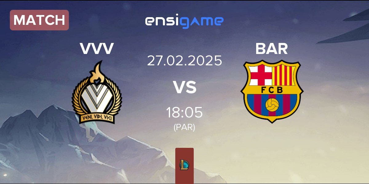 Match Veni Vidi Vici VVV vs Barça eSports BAR | 27.02