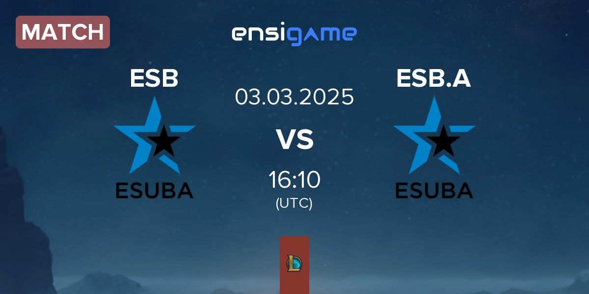 Match eSuba ESB vs KIA.eSuba Academy ESB.A | 03.03