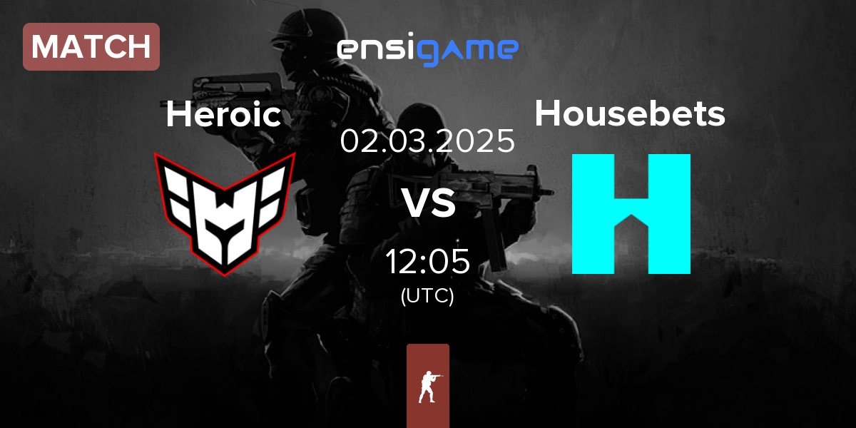 Match Heroic vs Housebets | 02.03