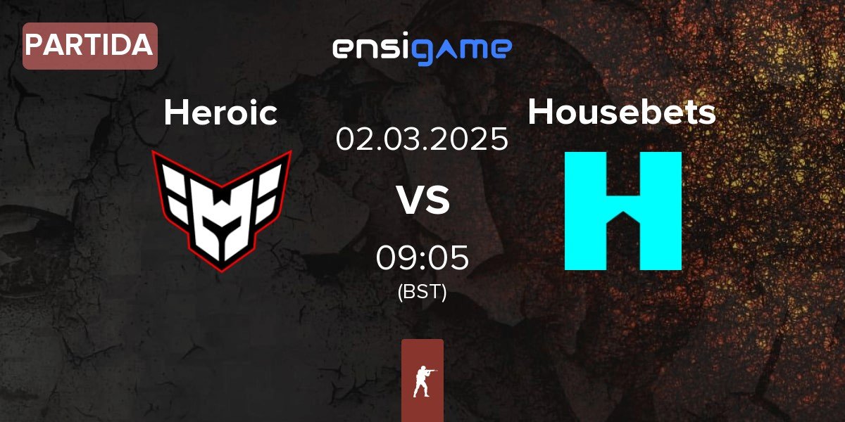 Partida Heroic vs Housebets | 02.03