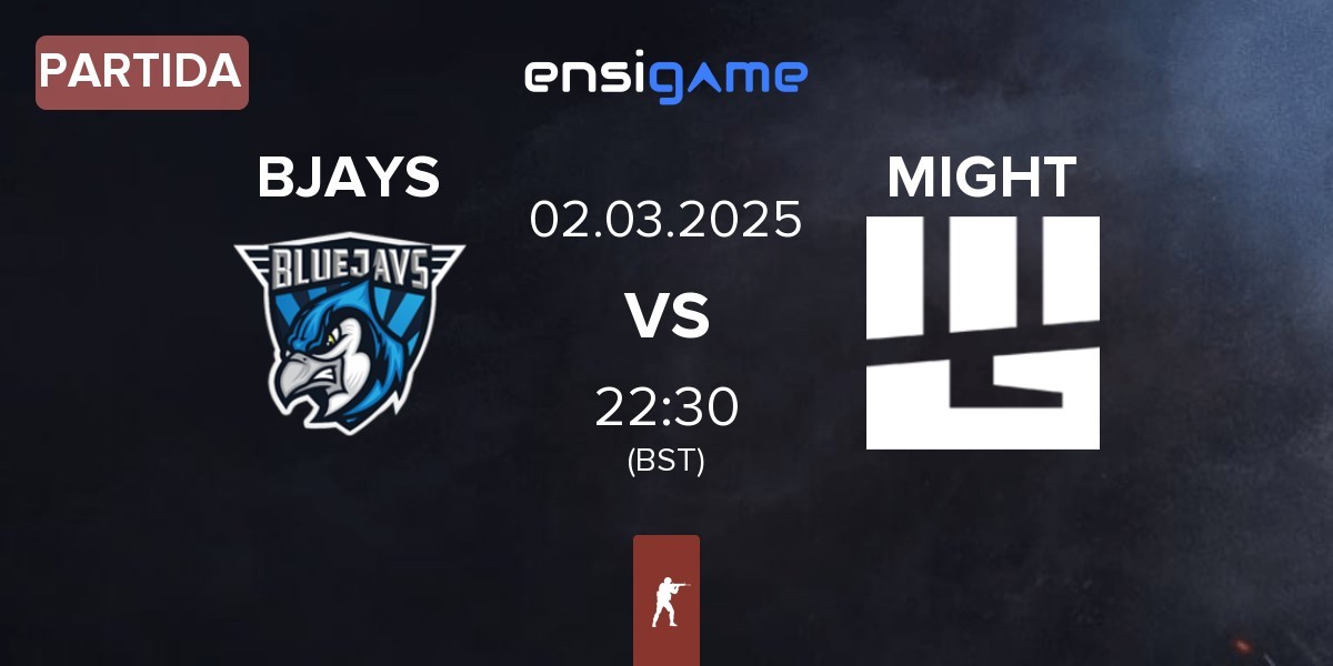 Partida BLUEJAYS BJAYS vs MIGHT | 02.03