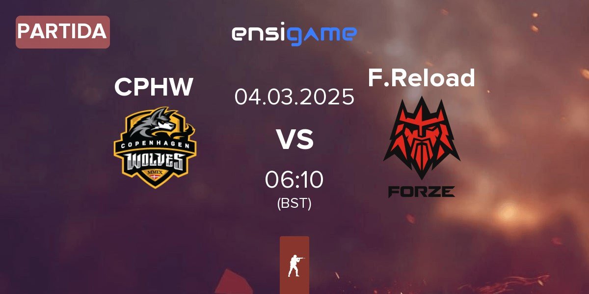 Partida Copenhagen Wolves CPHW vs FORZE Reload F.Reload | 04.03