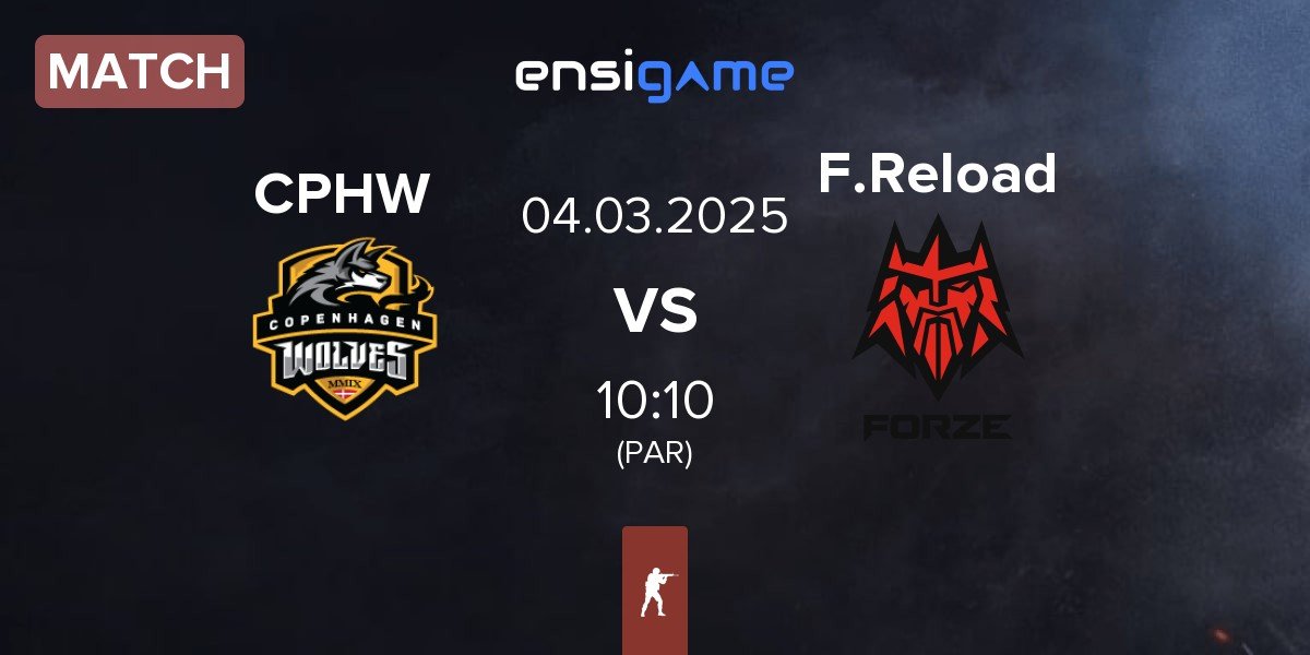 Match Copenhagen Wolves CPHW vs FORZE Reload F.Reload | 04.03