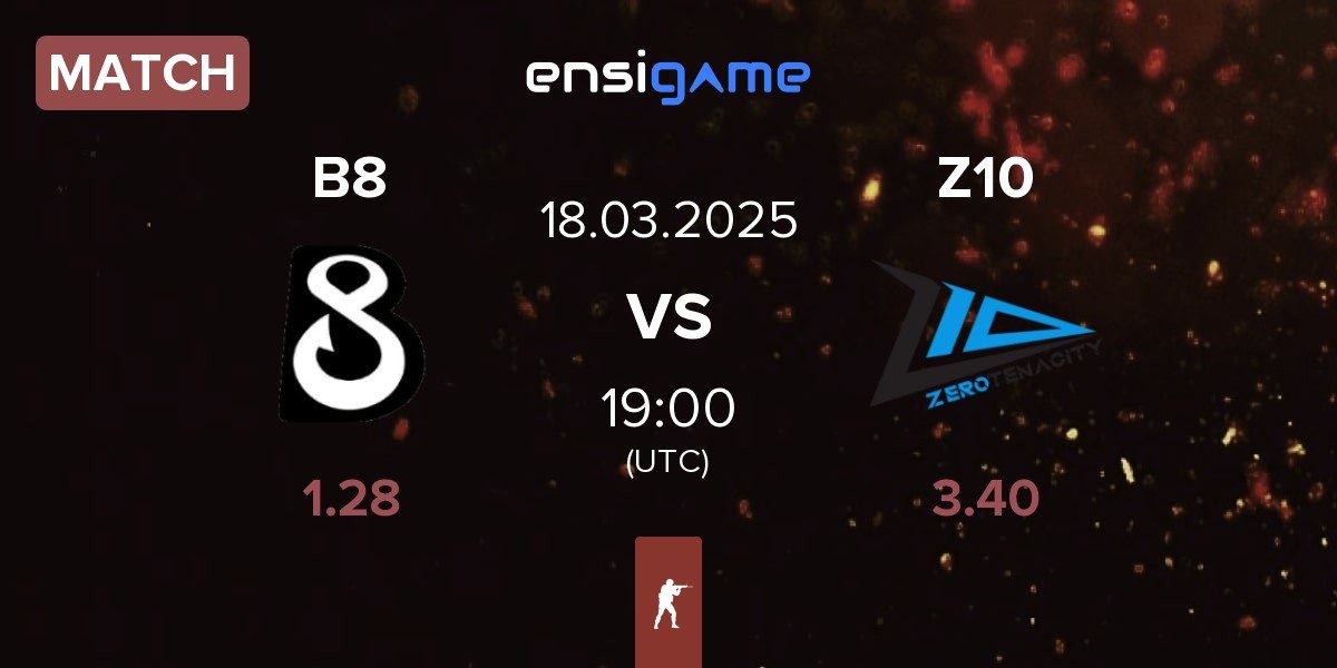 Match B8 vs Zero Tenacity Z10 | 18.03