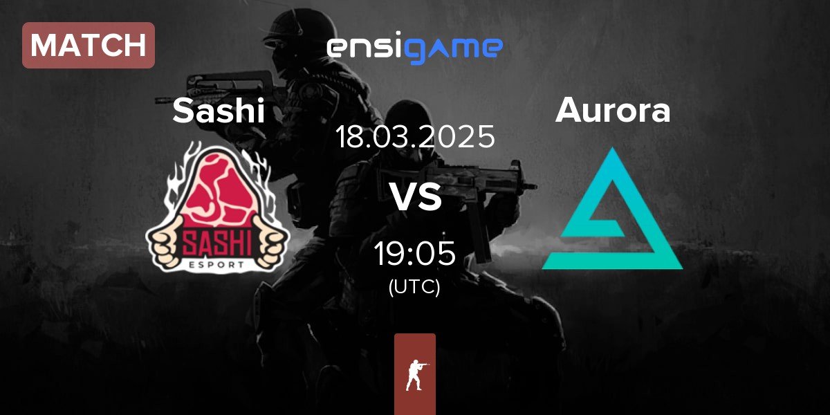 Match Sashi Esport Sashi vs Aurora Gaming Aurora | 18.03