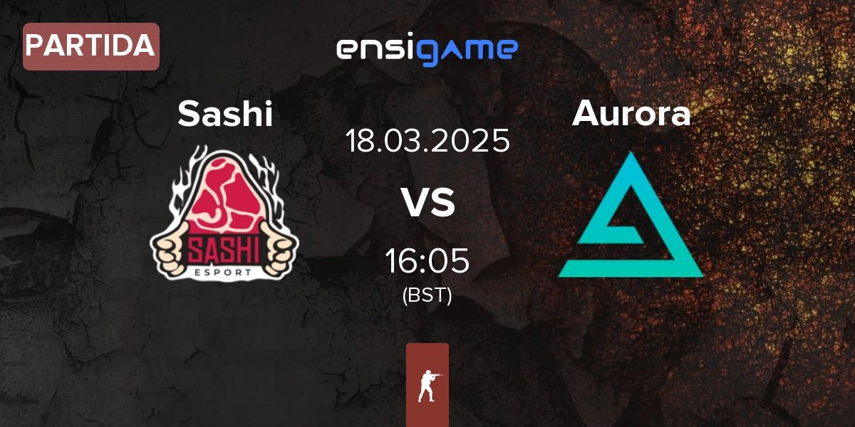 Partida Sashi Esport Sashi vs Aurora Gaming Aurora | 18.03