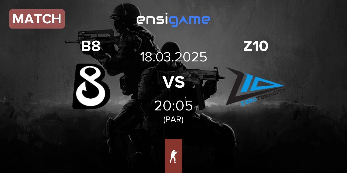 Match B8 vs Zero Tenacity Z10 | 18.03