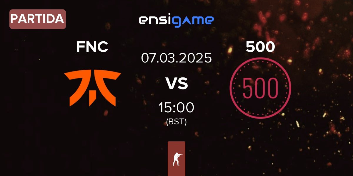 Partida Fnatic FNC vs 500 | 07.03