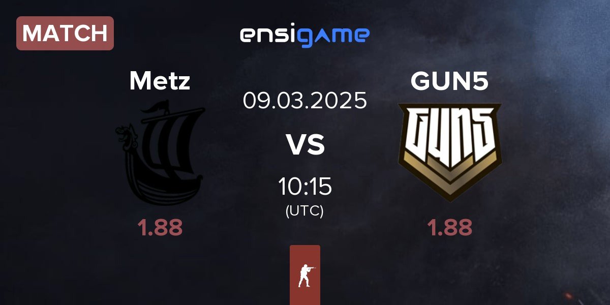 Match Metizport Metz vs GUN5 Esports GUN5 | 09.03