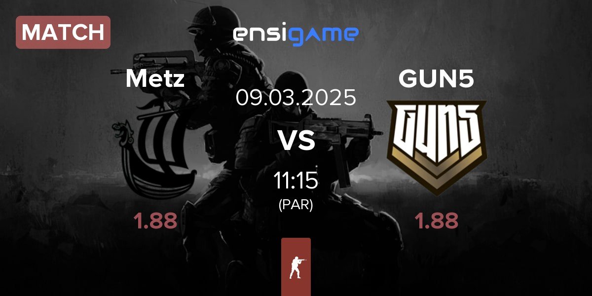 Match Metizport Metz vs GUN5 Esports GUN5 | 09.03