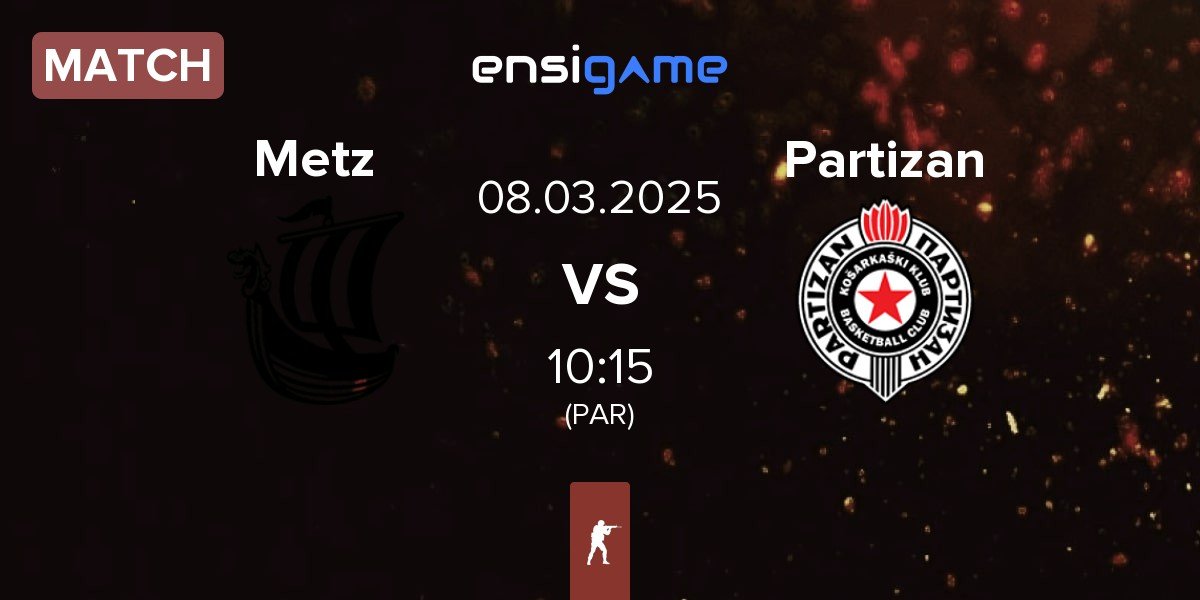 Match Metizport Metz vs Partizan Esports Partizan | 08.03
