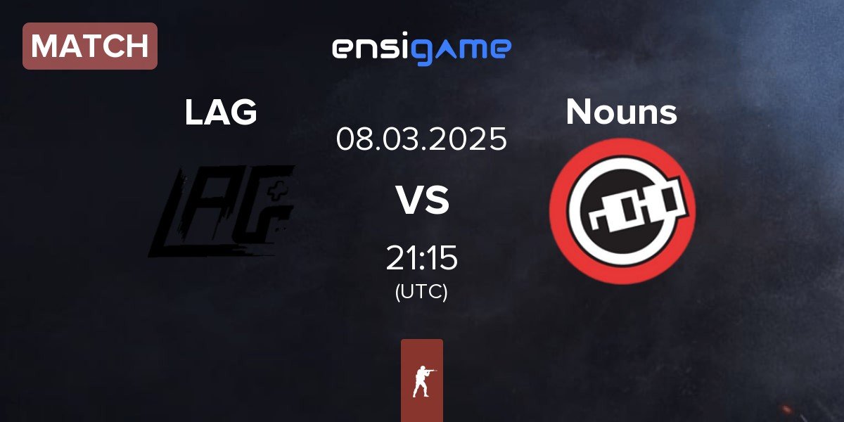 Match LAG Gaming LAG vs Nouns Esports Nouns | 08.03