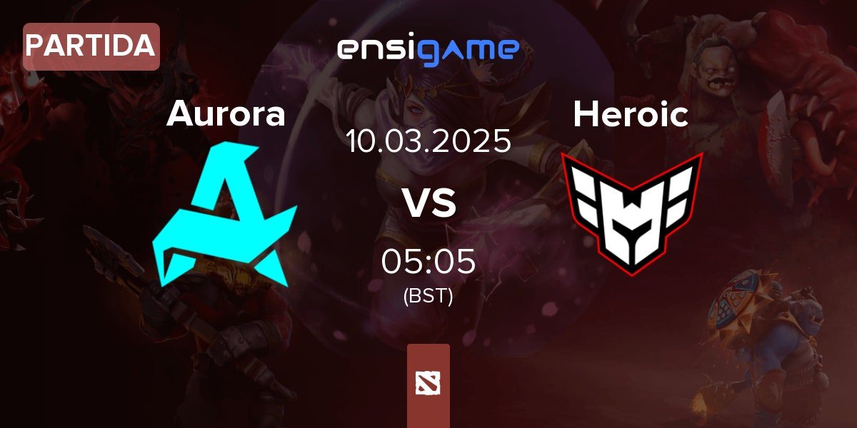 Partida Aurora vs Heroic | 10.03