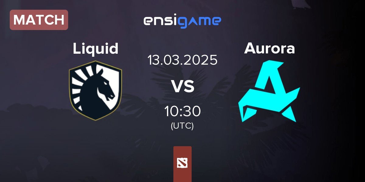 Match Team Liquid Liquid vs Aurora | 13.03