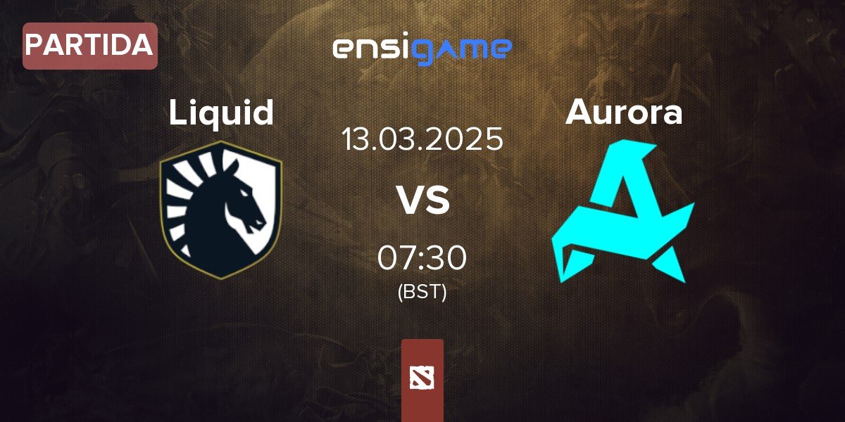 Partida Team Liquid Liquid vs Aurora | 13.03