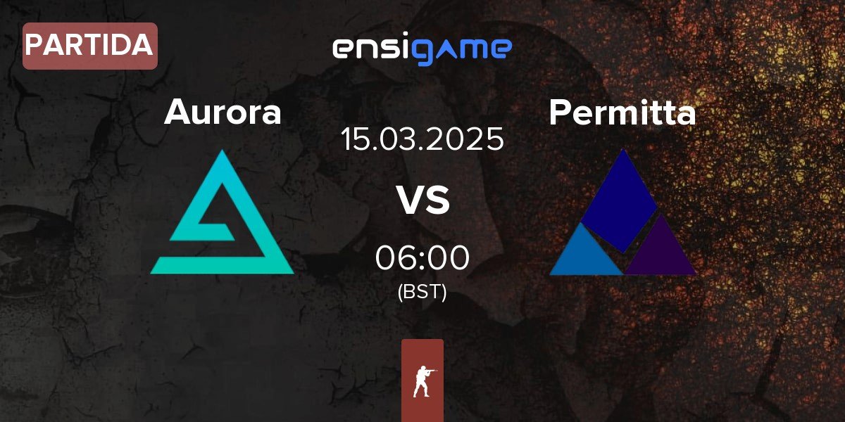 Partida Aurora Gaming Aurora vs Permitta Esports Permitta | 15.03