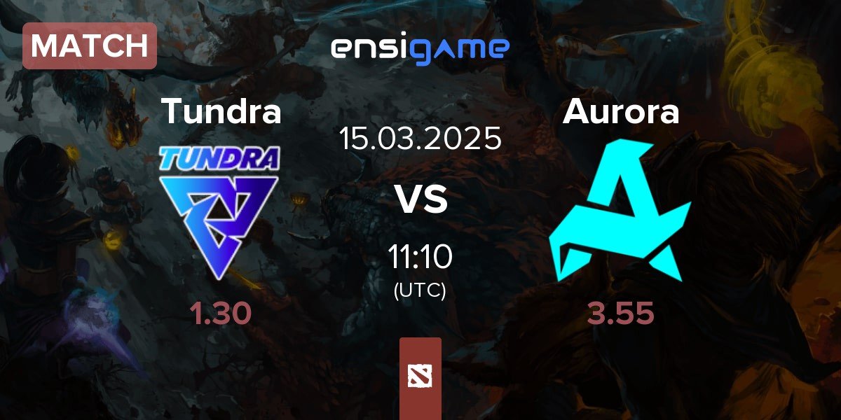 Match Tundra Esports Tundra vs Aurora | 15.03