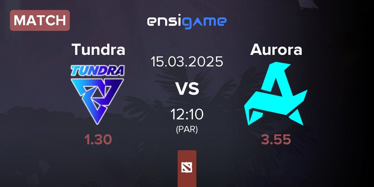 Match Tundra Esports Tundra vs Aurora | 15.03