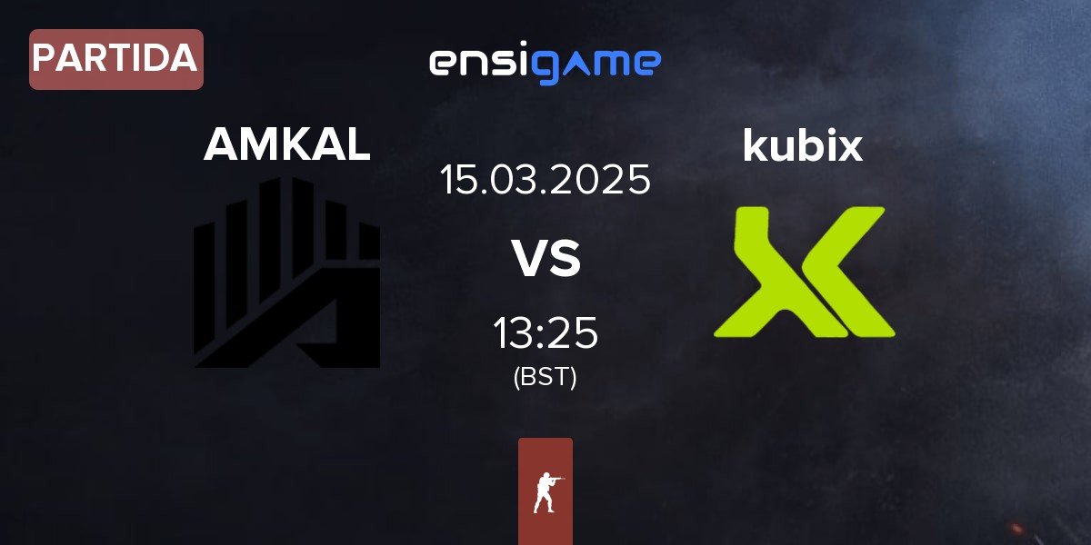 Partida AMKAL vs Kubix Esports kubix | 15.03