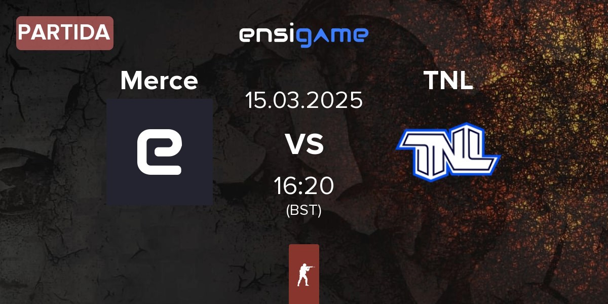 Partida Mercenaires Merce vs TEAM NEXT LEVEL TNL | 15.03