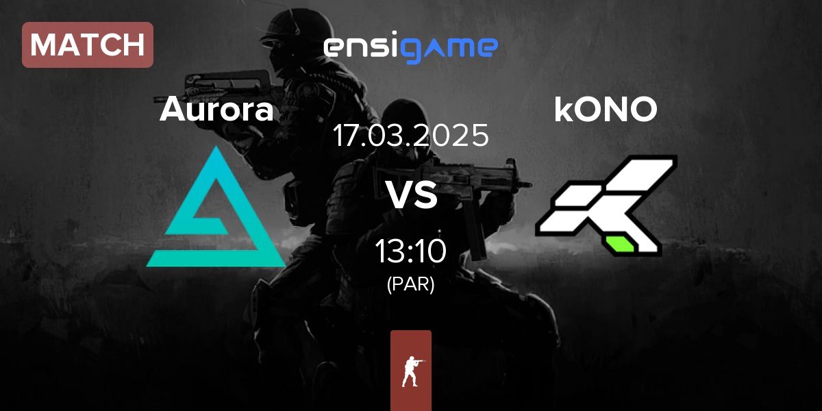 Match Aurora Gaming Aurora vs kONO.ECF kONO | 17.03