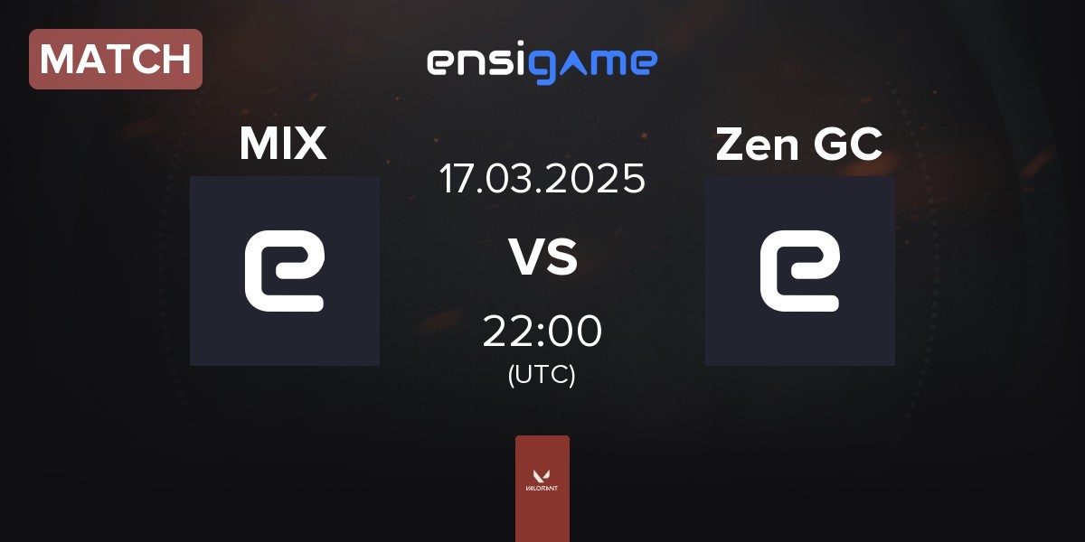 Match MIX vs Zen eSports GC Zen GC | 17.03