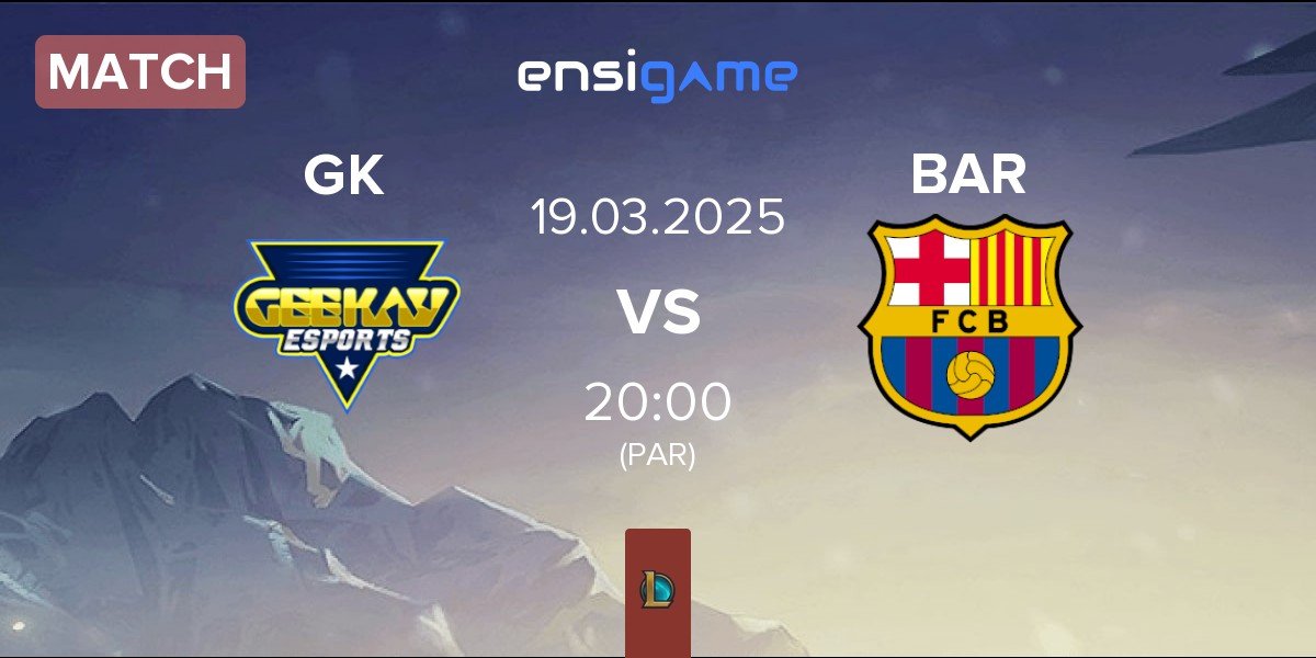 Match Geekay Esports GK vs Barça eSports BAR | 19.03