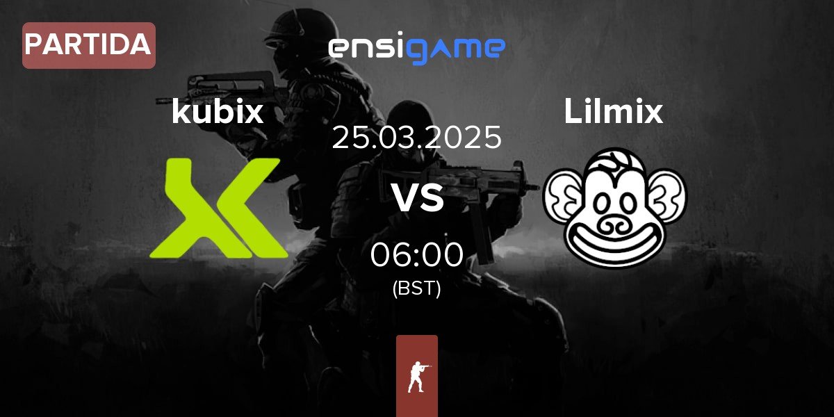 Partida Kubix Esports kubix vs Lilmix | 25.03