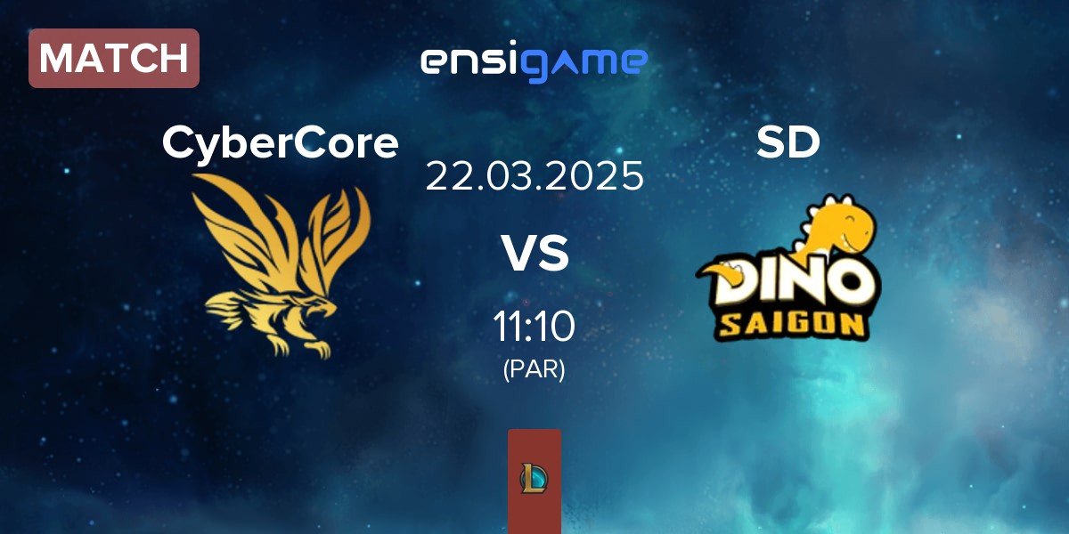 Match CyberCore Esports CyberCore vs Saigon Dino SD | 22.03