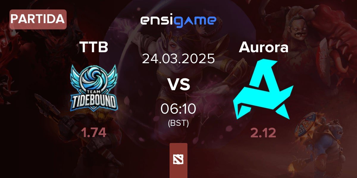 Partida Team TideBound TTB vs Aurora | 24.03