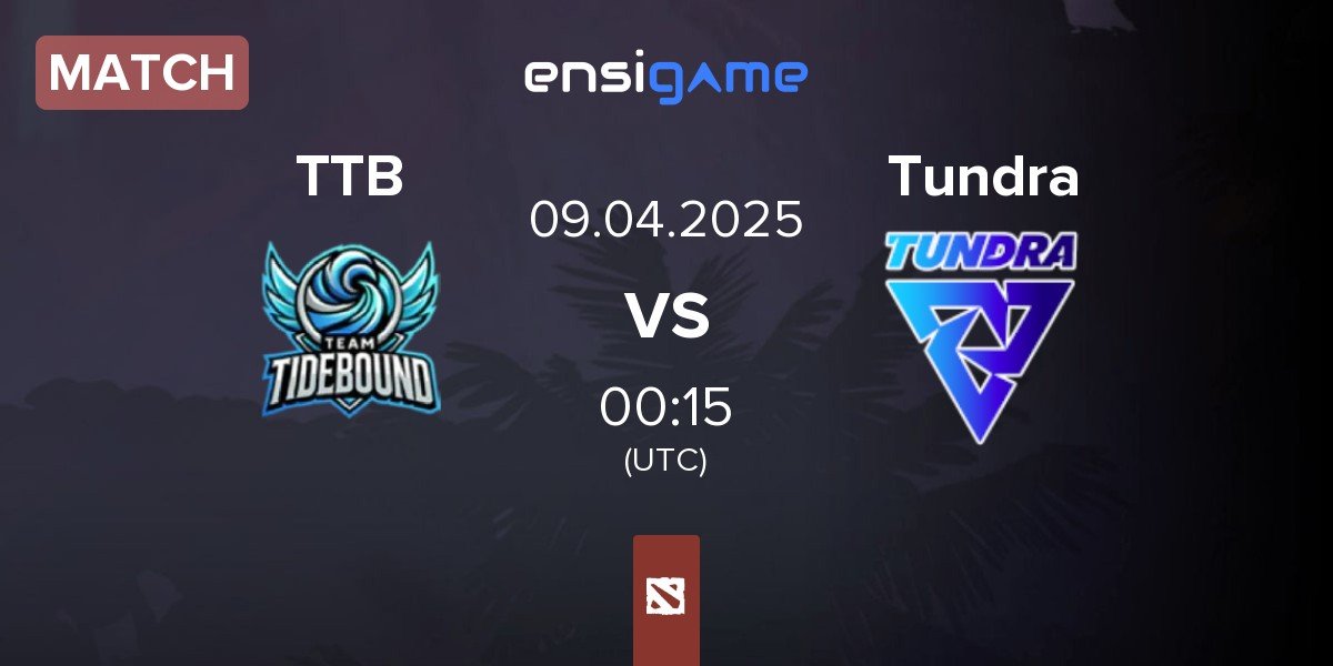 Match Team TideBound TTB vs Tundra Esports Tundra | 09.04