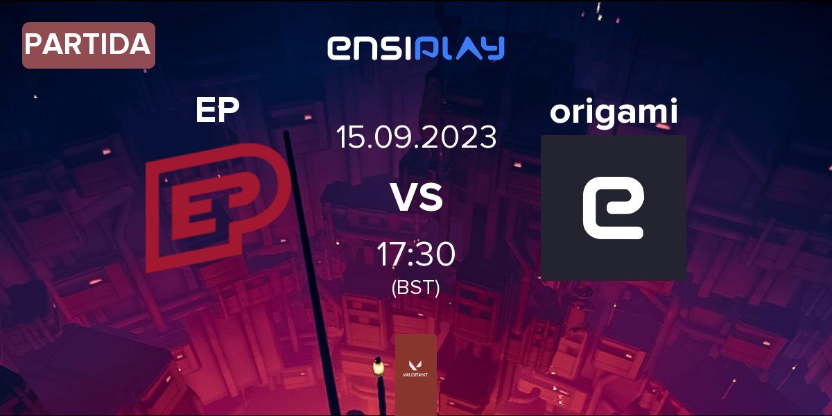 Partida Enterprise Esports EP vs origami ORI | 15.09