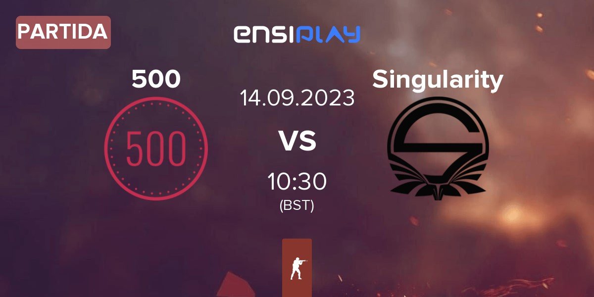 Partida 500 vs Team Singularity Singularity | 14.09