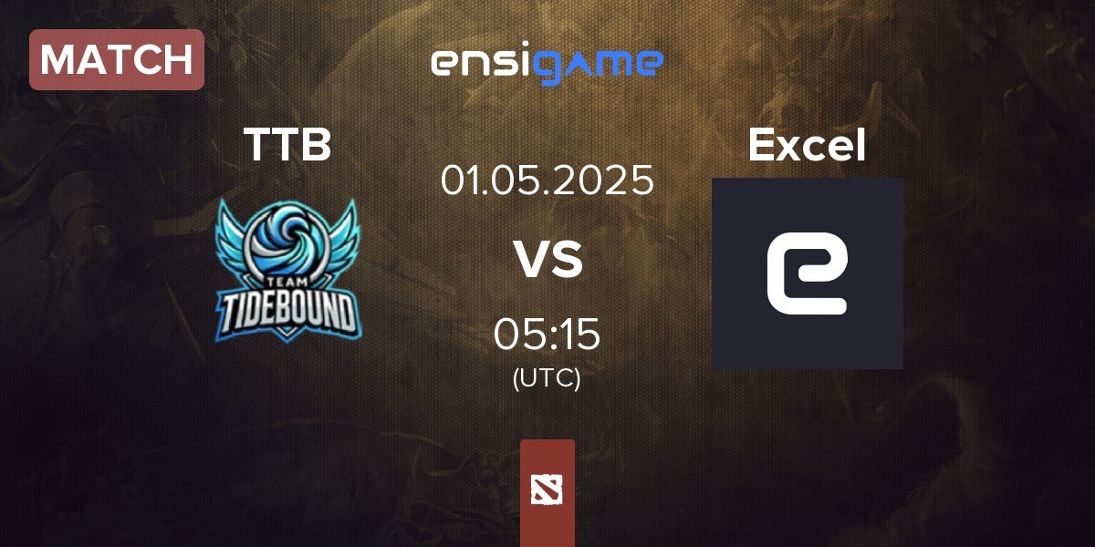 Match Team TideBound TTB vs Excel Esports Excel | 01.05
