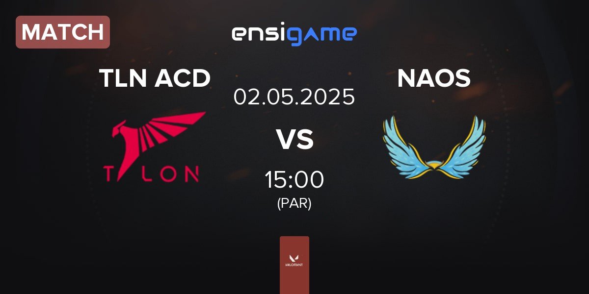 Match TALON Academy TLN ACD vs NAOS Esports NAOS | 02.05