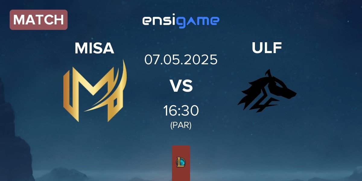 Match Misa Esports MISA vs ULF Esports ULF | 07.05