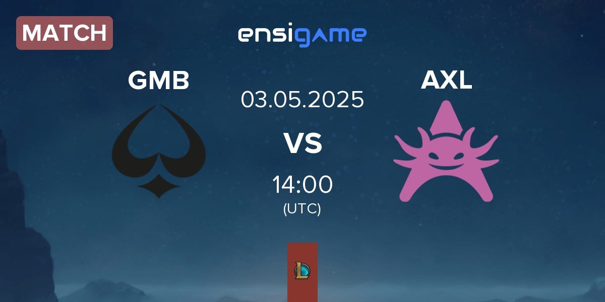 Match GAMBLERS ESPORTS GMB vs Axolotl AXL | 03.05