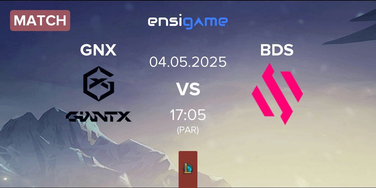 Match GIANTX GNX vs Team BDS BDS | 04.05