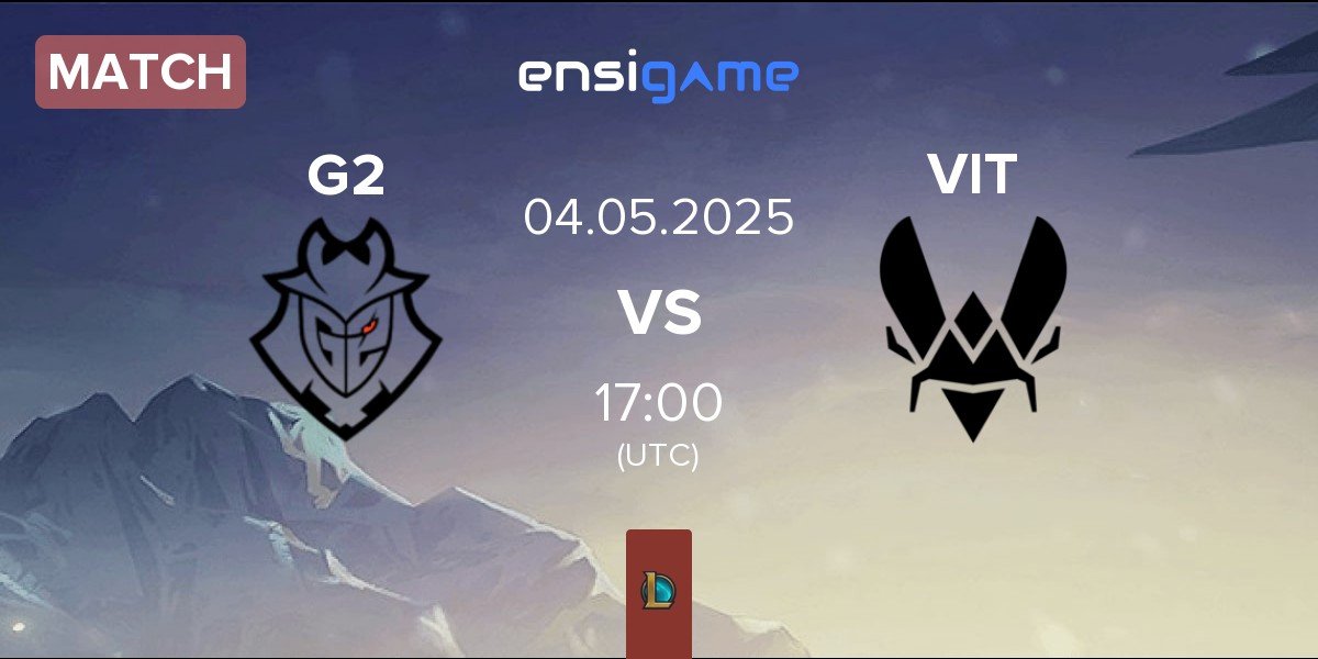 Match G2 Esports G2 vs Team Vitality VIT | 04.05