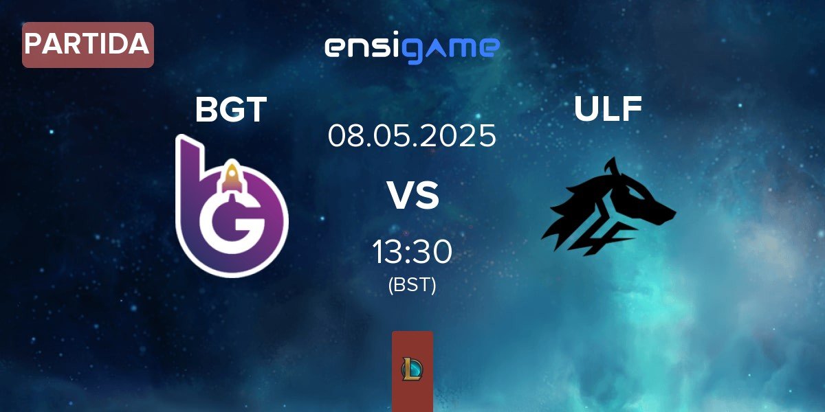 Partida BoostGate Esports BGT vs ULF Esports ULF | 08.05