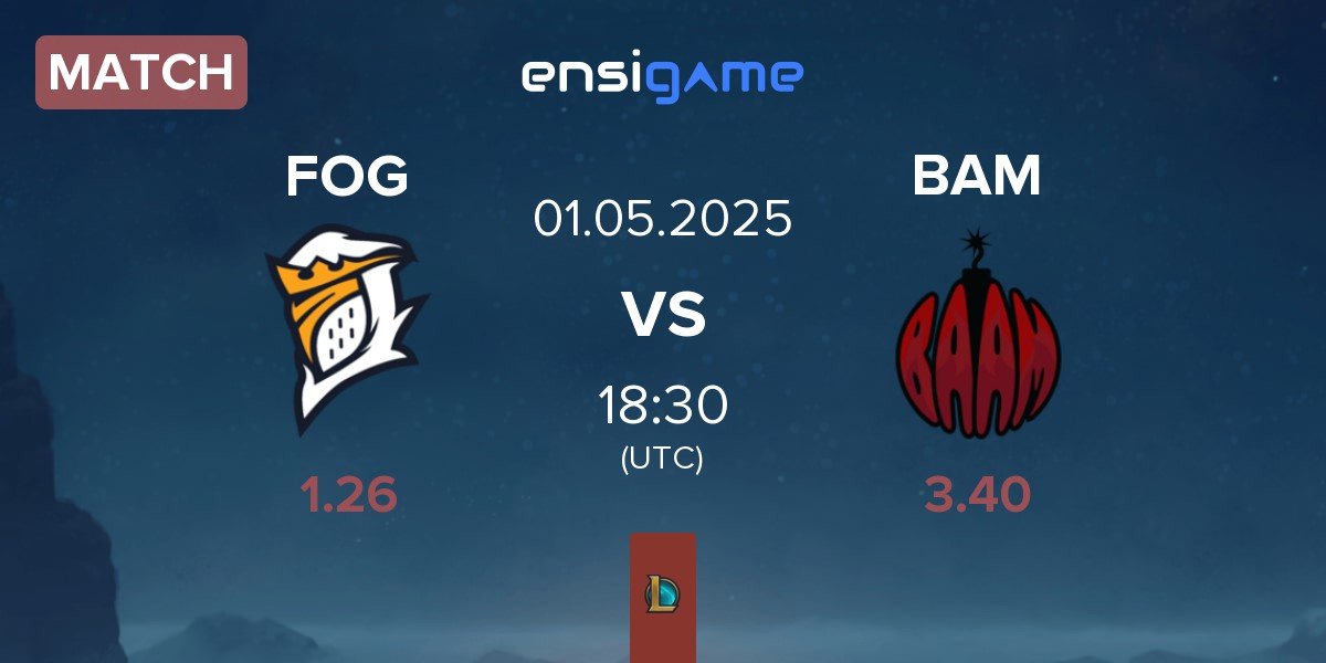 Match Fog Esports FOG vs Baam Esports BAM | 01.05