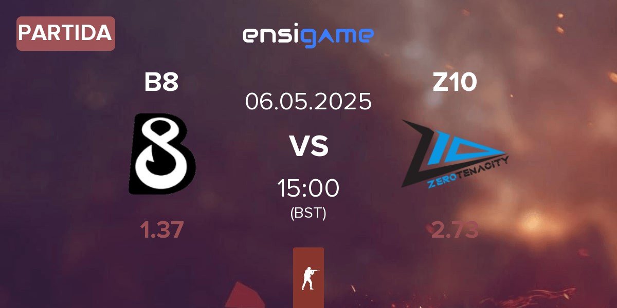 Partida B8 vs Zero Tenacity Z10 | 06.05