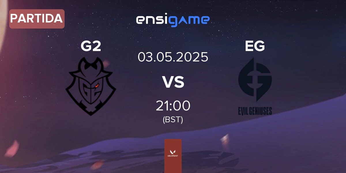 Partida G2 Esports G2 vs Evil Geniuses EG | 02.05